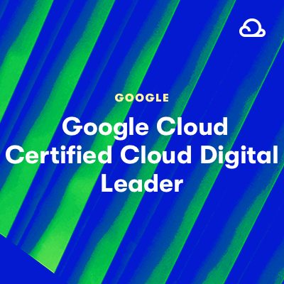 Google Cloud Certified Cloud Digital Leader