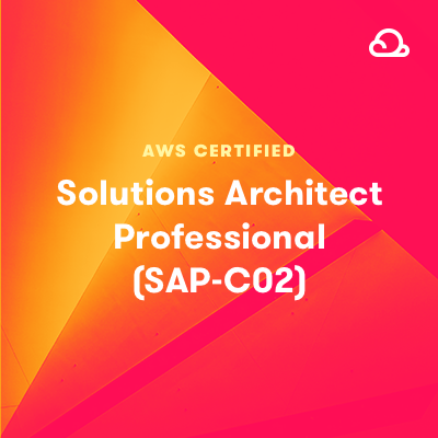 AWS Certified Solutions Architect - Professional (SAP-C02)